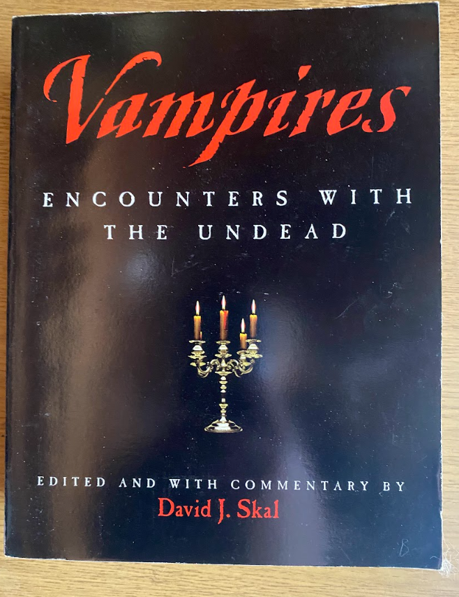 Vampires Encounters with the Undead David J Skal Anthology