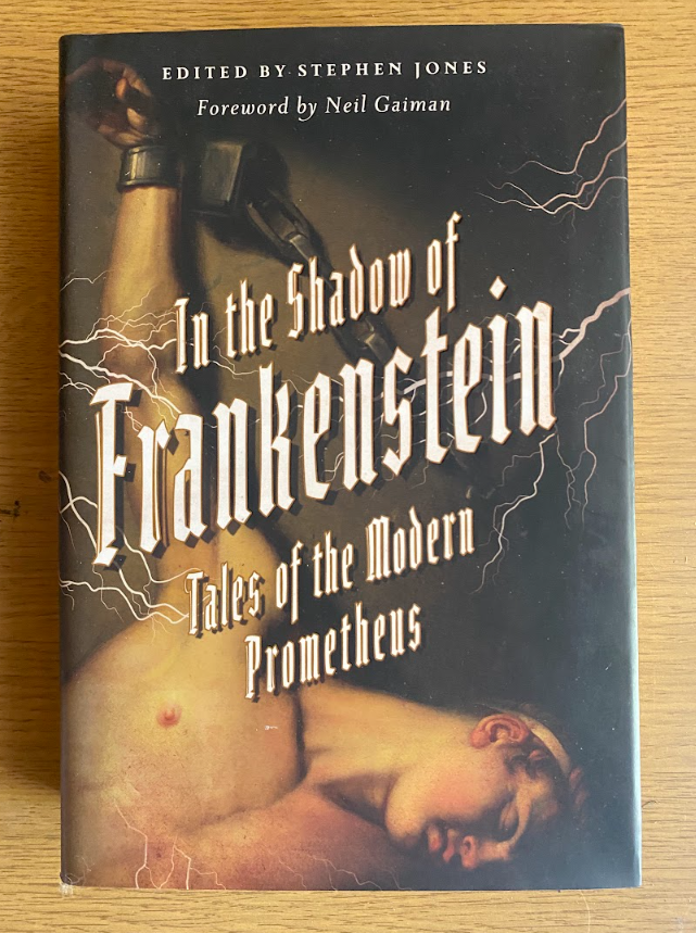 In the Shadow of Frankenstein Tales of the Modern Prometheus Anthology